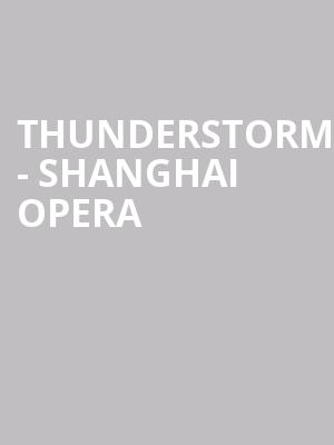 THUNDERSTORM - SHANGHAI OPERA at London Coliseum